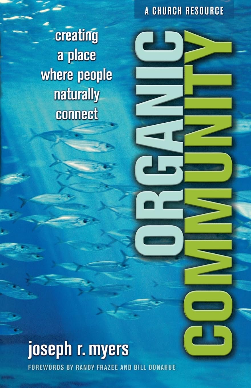 Organic Community: Creating a Place Where People Naturally Connect (ēmersion: Emergent Village resources for communities of faith)