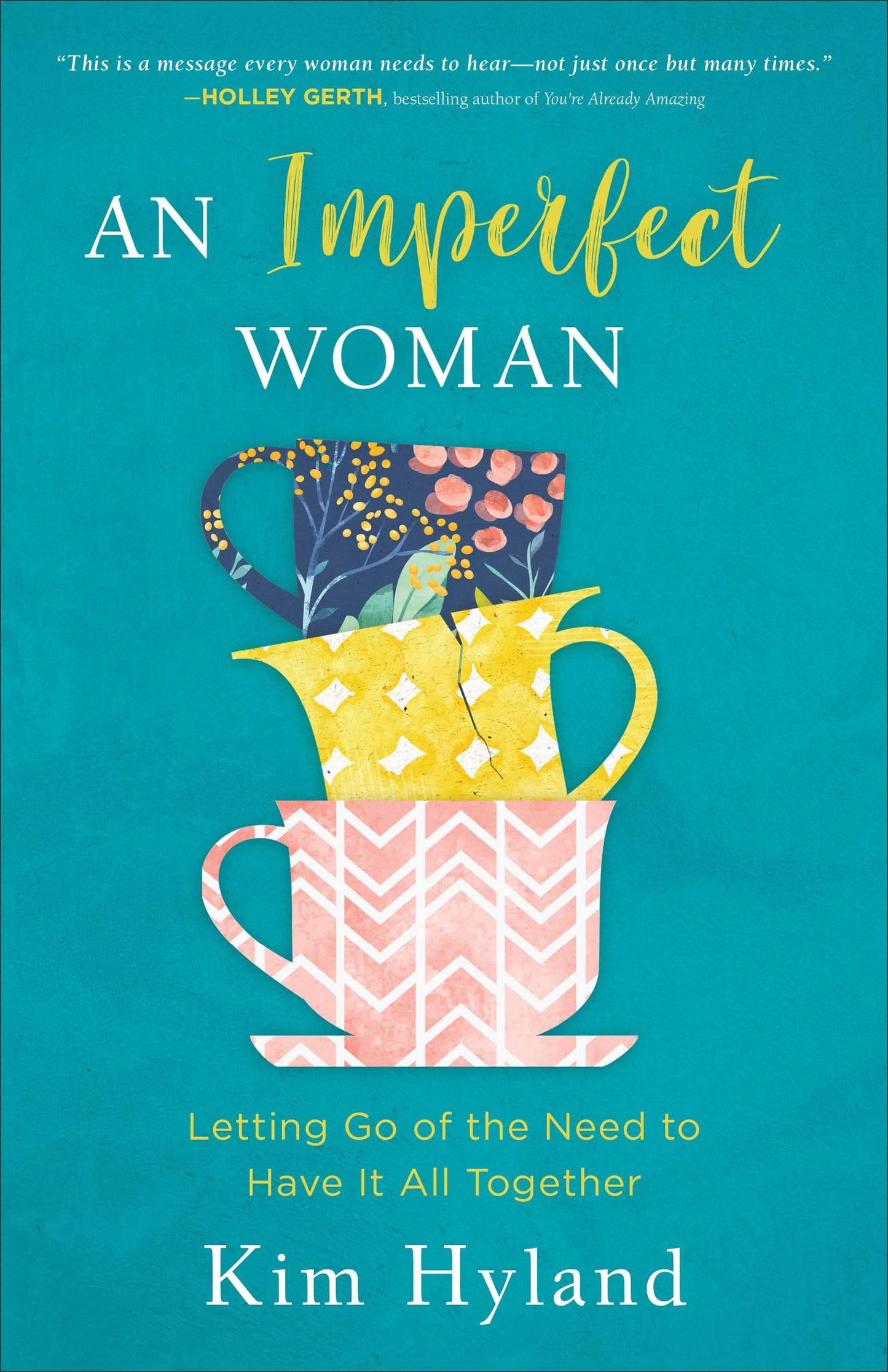 Imperfect Woman: Letting Go of the Need to Have It All Together
