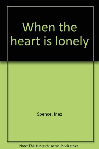 When the heart is lonely