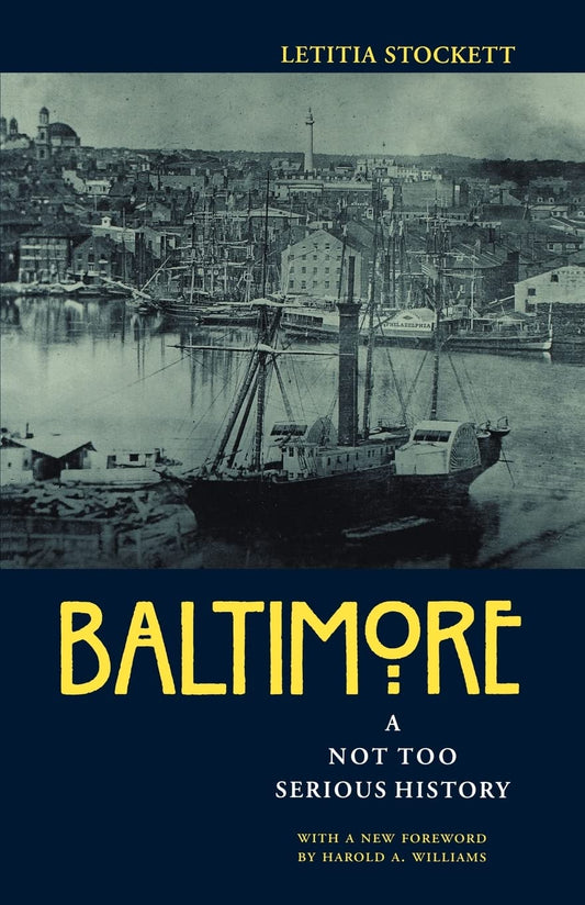Baltimore: A Not Too Serious History (Maryland Paperback Bookshelf) - 2165