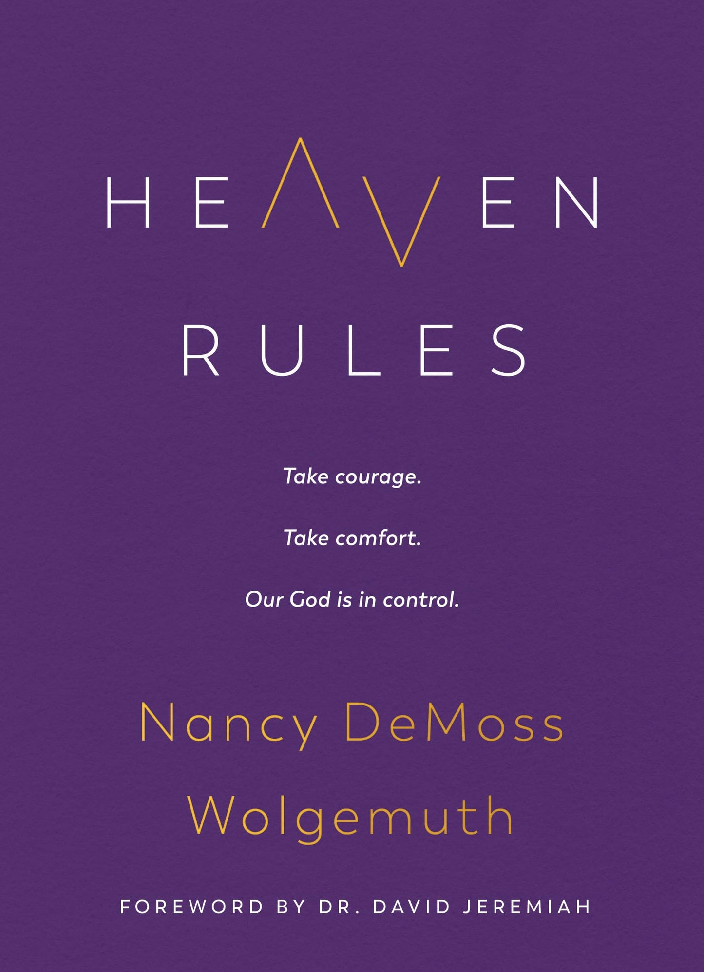 Heaven Rules: Take courage. Take comfort. Our God is in control.