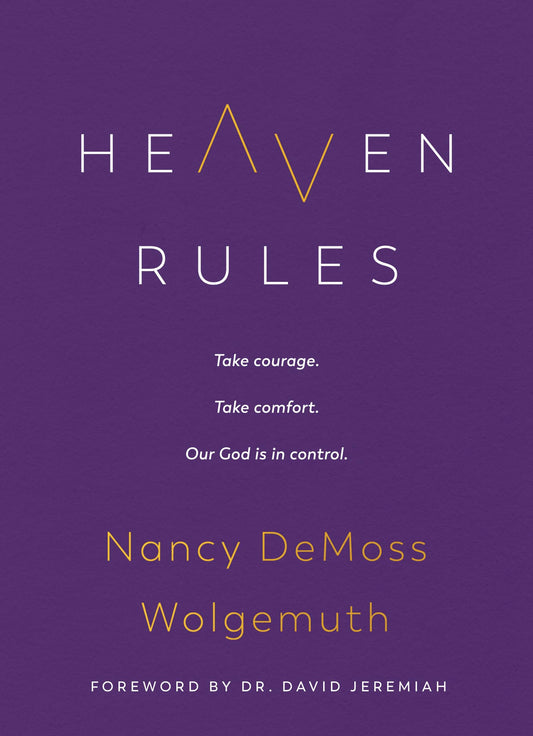 Heaven Rules: Take courage. Take comfort. Our God is in control.