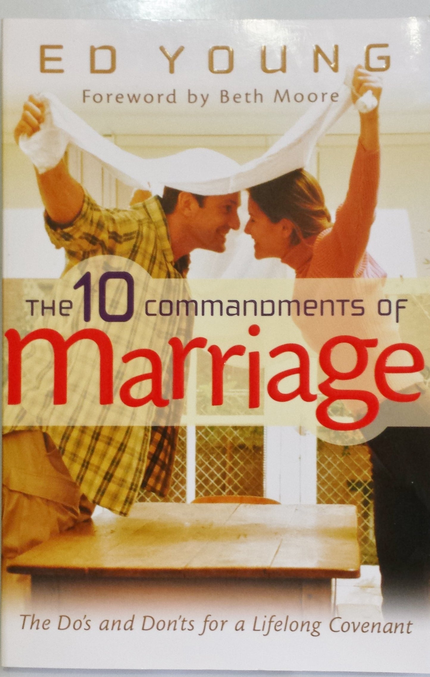 The 10 Commandments of Marriage: The Do's and Don'ts for a Lifelong Covenant