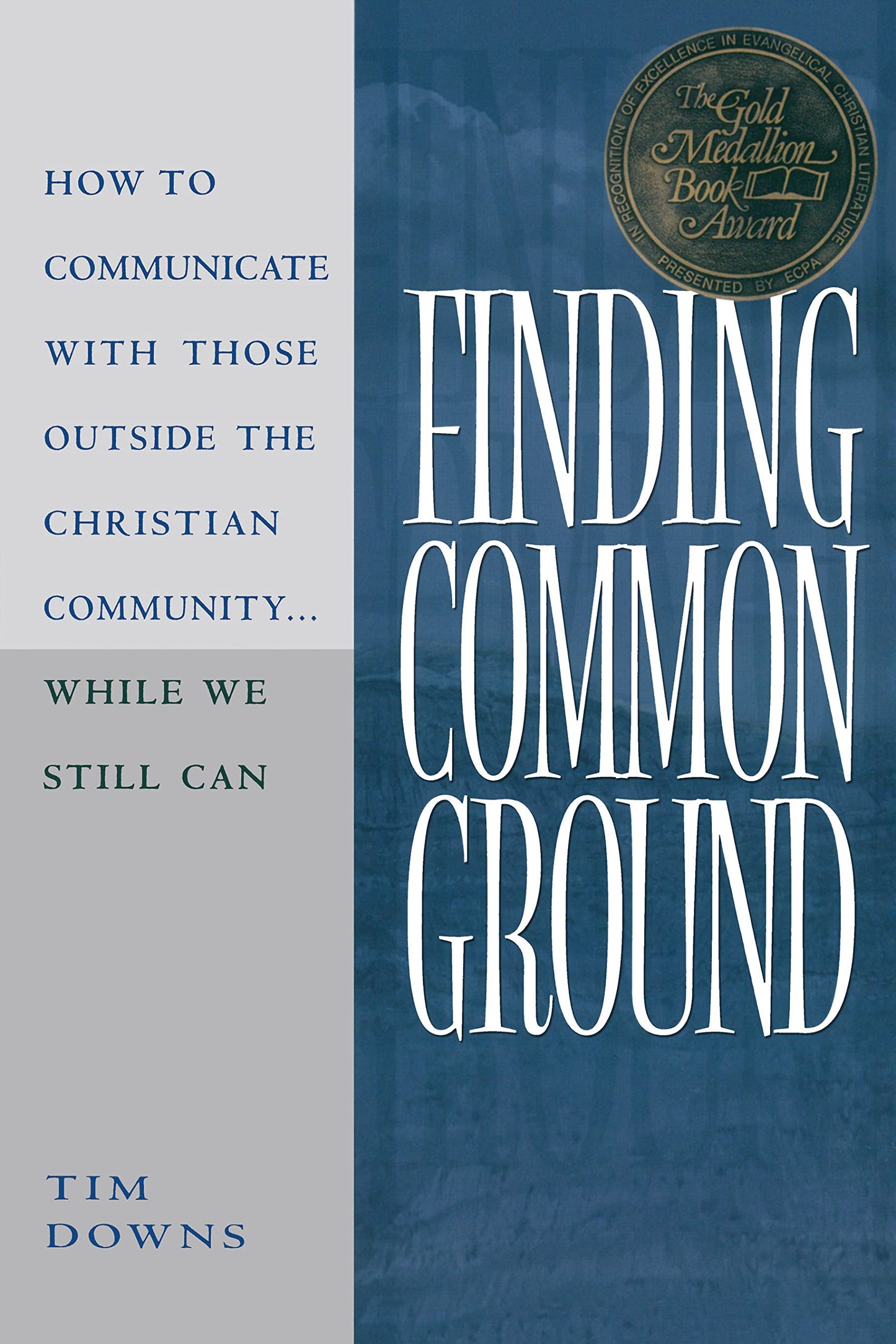 Finding Common Ground: How to Communicate with those Outside the Christian Community...While We Still Can.