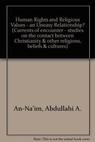 Human Rights and Religious Values: An Uneasy Relationship? (CURRENTS OF ENCOUNTER)