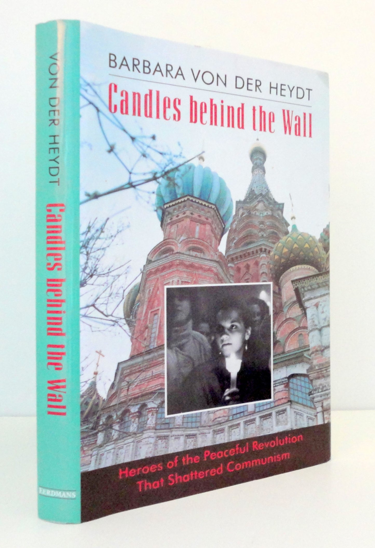 Candles Behind the Wall: Heroes of the Peaceful Revolution That Shattered Communism