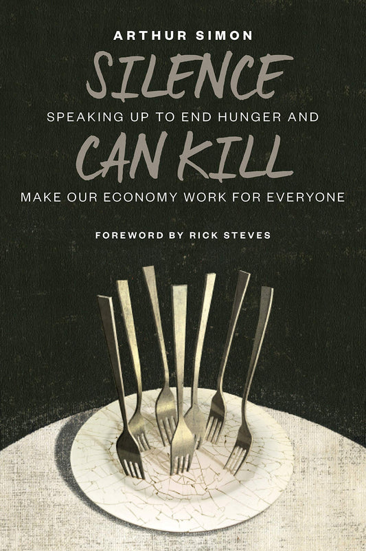 Silence Can Kill: Speaking Up to End Hunger and Make Our Economy Work for Everyone