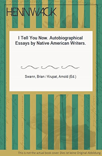 I Tell You Now: Autobiographical Essays by Native American Writers