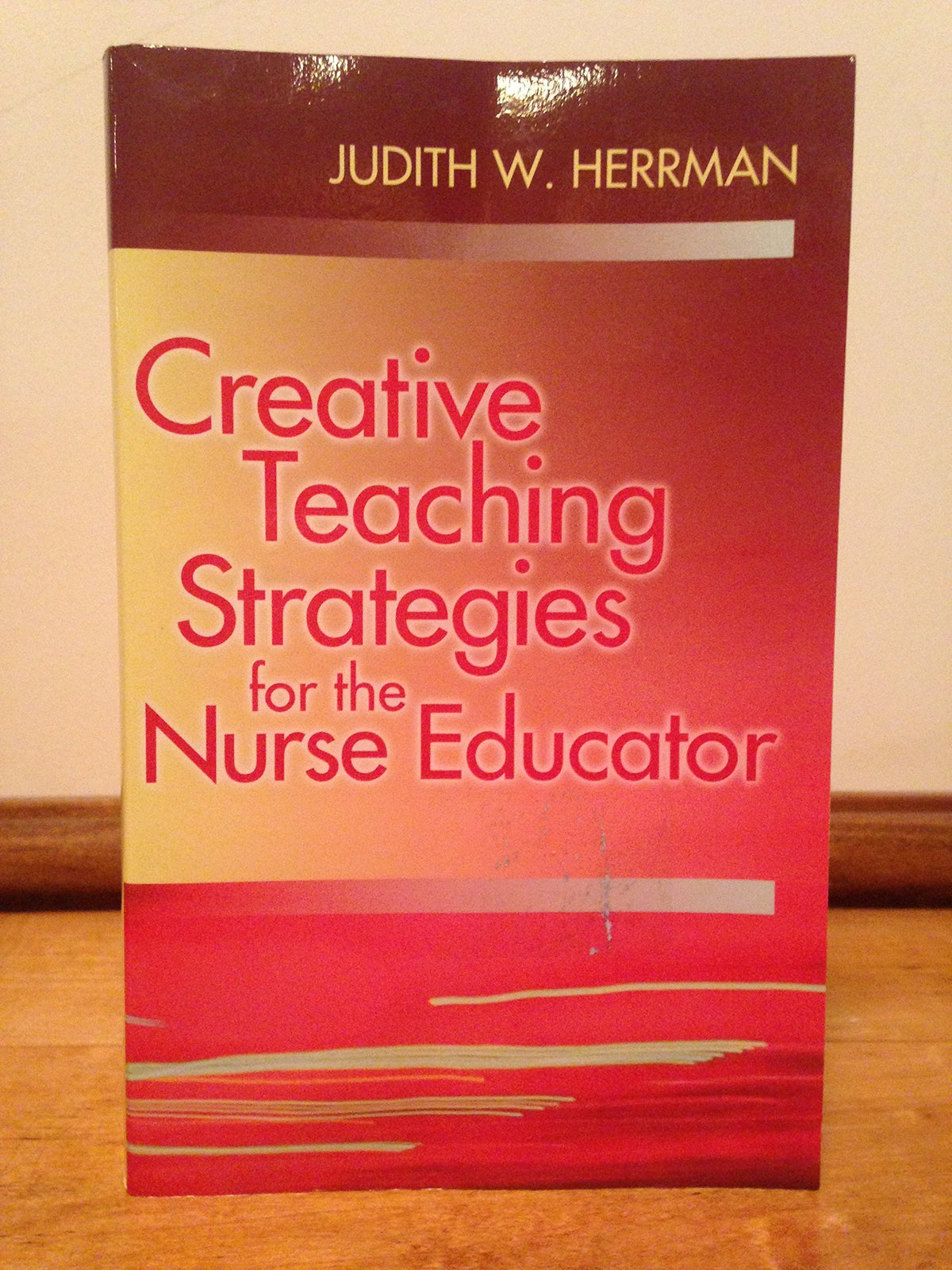 Creative Teaching Strategies for the Nurse Educator