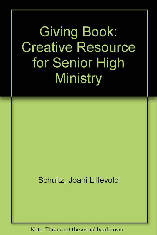 The Giving Book: Creative Resources for Senior High Ministry