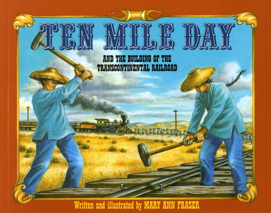 Ten Mile Day: And the Building of the Transcontinental Railroad - 8588