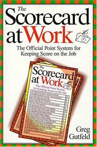 The Scorecard at Work: The Official Point System for Keeping Score on the Job (An Owl Book)