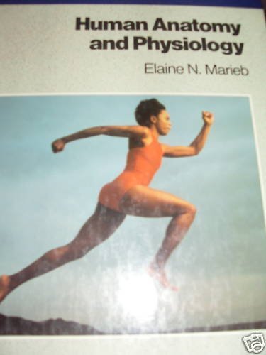 Human Anatomy and Physiology (The Benjamin/Cummings series in human anatomy and physiology) by Nicpon-Marieb, Elaine (1989) Hardcover