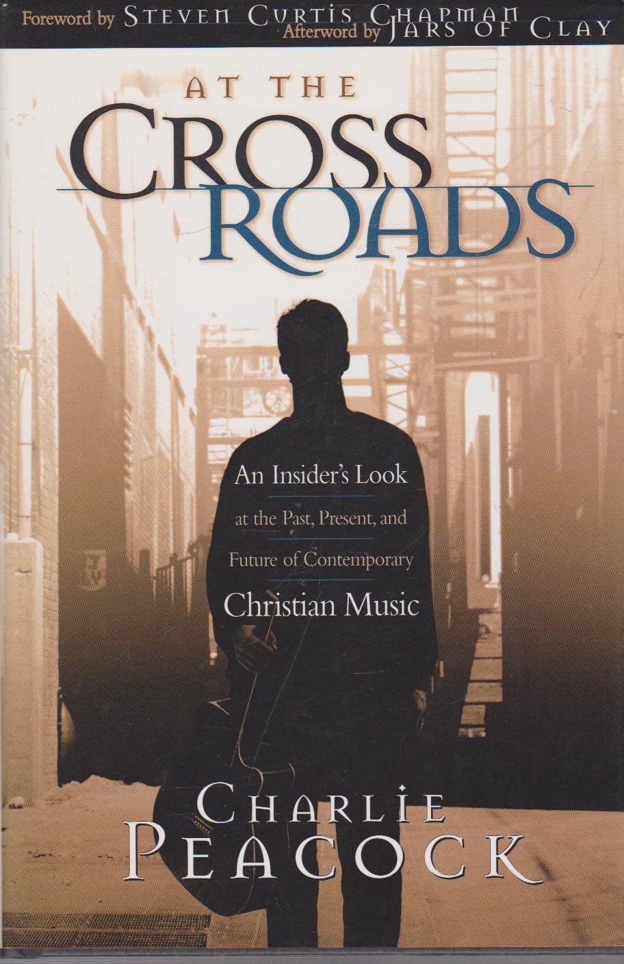 At the Crossroads: An Insider's Look at the Past, Present, and Future of Contemporary Christian Music