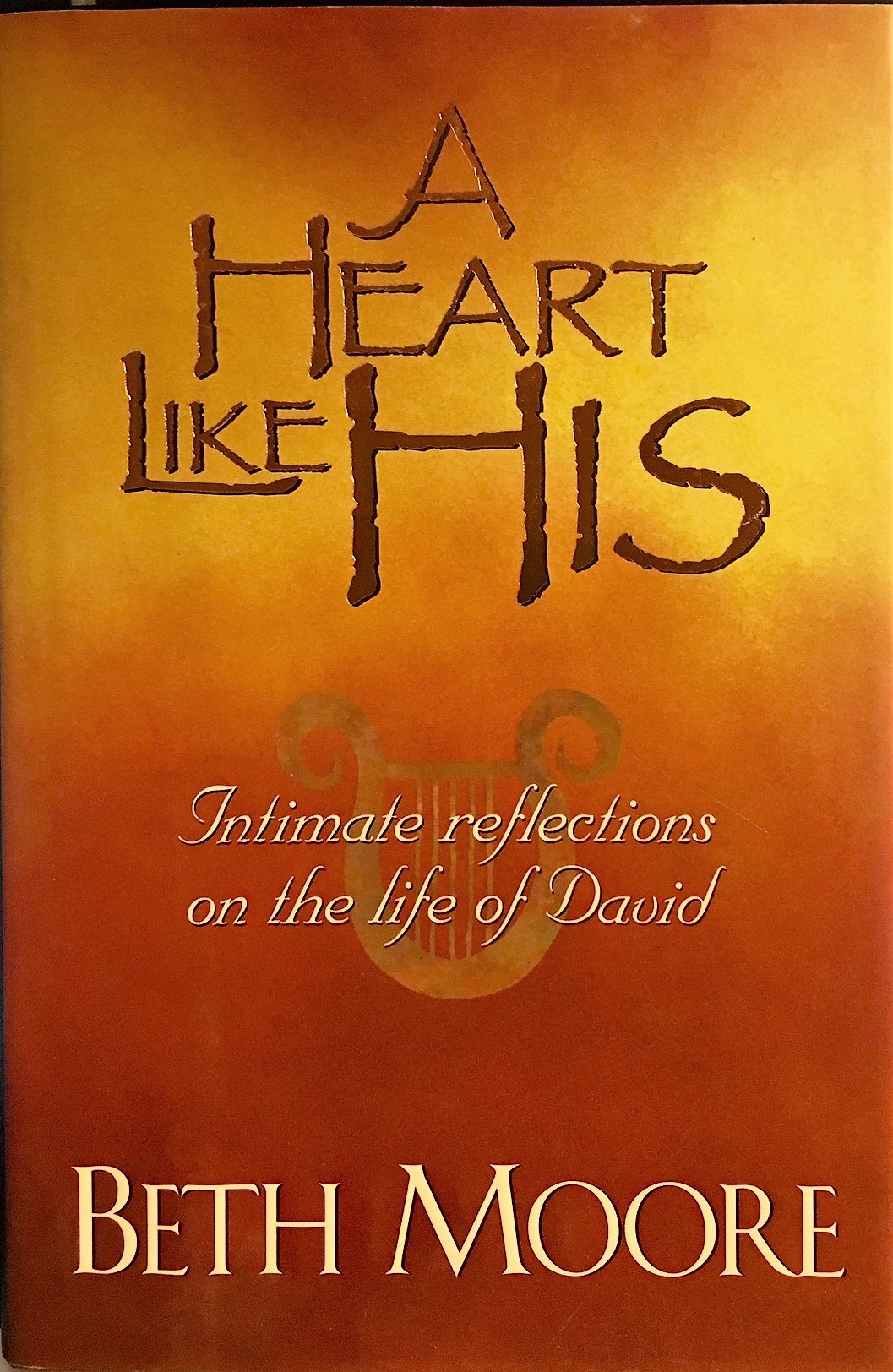 A Heart Like His: Intimate Reflections on the Life of David