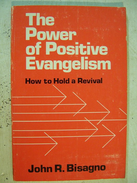 Power of Positive Evangelism: How to Hold a Revival