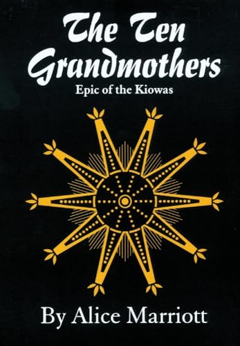 The Ten Grandmothers: Epic of the Kiowas (Volume 26) (The Civilization of the American Indian Series)
