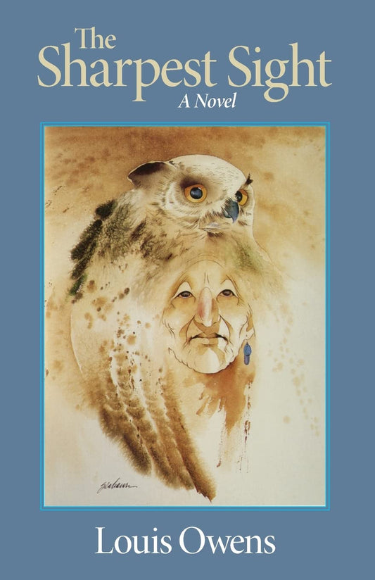 The Sharpest Sight (American Indian Literature and Critical Studies Series) (Volume 1)