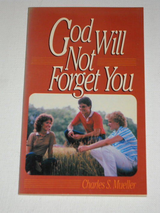 God Will Not Forget You