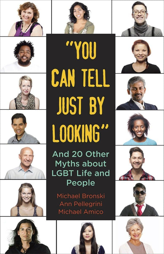 "You Can Tell Just By Looking": And 20 Other Myths about LGBT Life and People (Myths Made in America)
