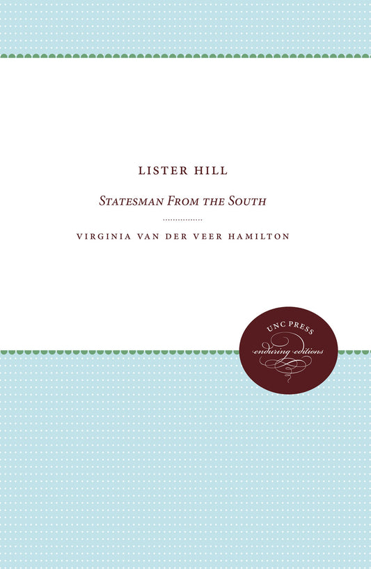 Lister Hill: Statesman from the South (Fred W. Morrison Series in Southern Studies)