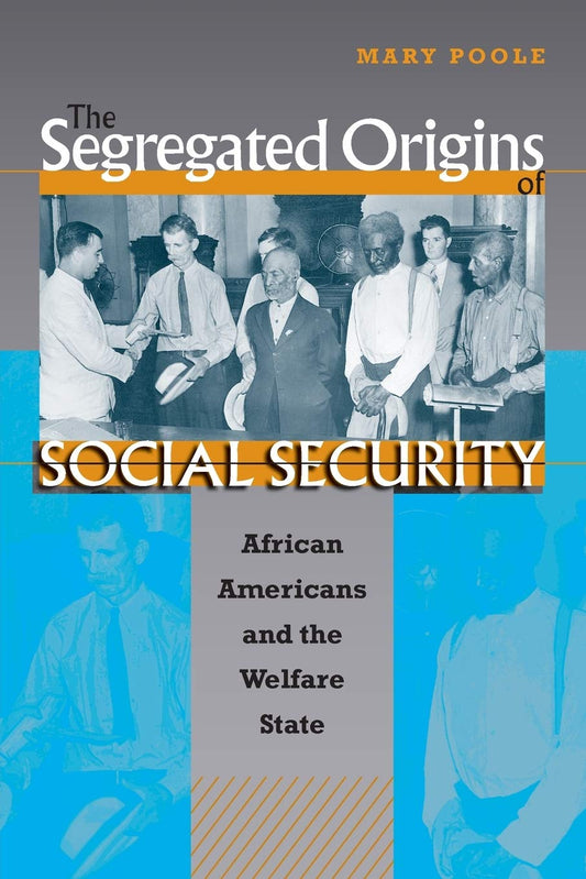 The Segregated Origins of Social Security: African Americans and the Welfare State