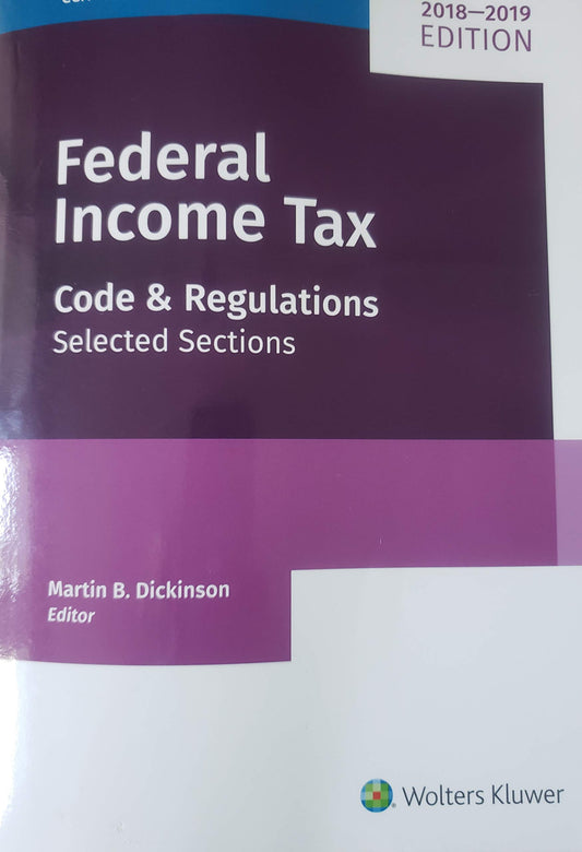 Federal Income Tax 2018-2019: Code and Regulations--Selected Sections