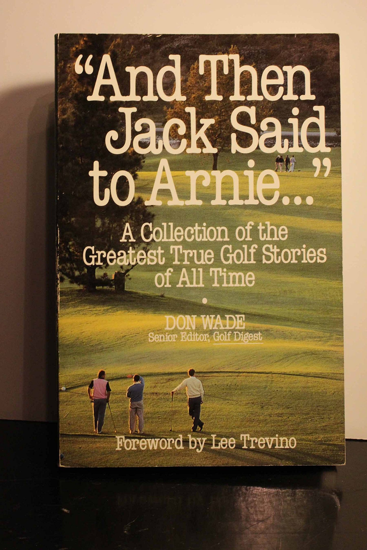 "And Then Jack Said to Arnie...": A Collection of the Greatest True Golf Stories of All Time - 287