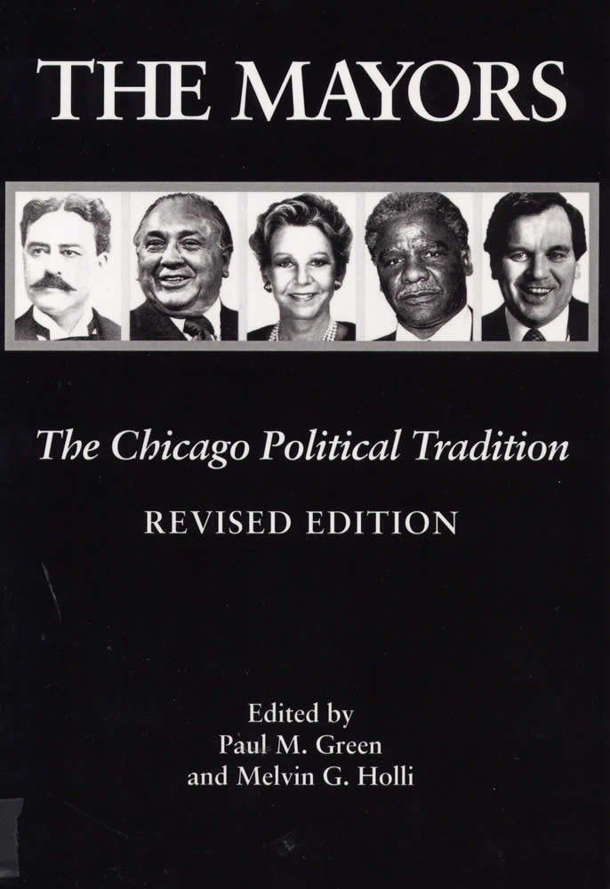 The Mayors, Revised Edition: The Chicago Political Tradition