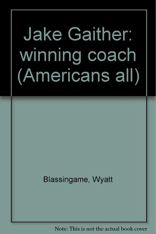 Jake Gaither: Winning Coach (Americans all)