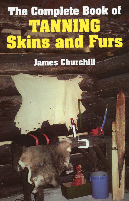 Complete Book of Tanning Skins & Furs - 650