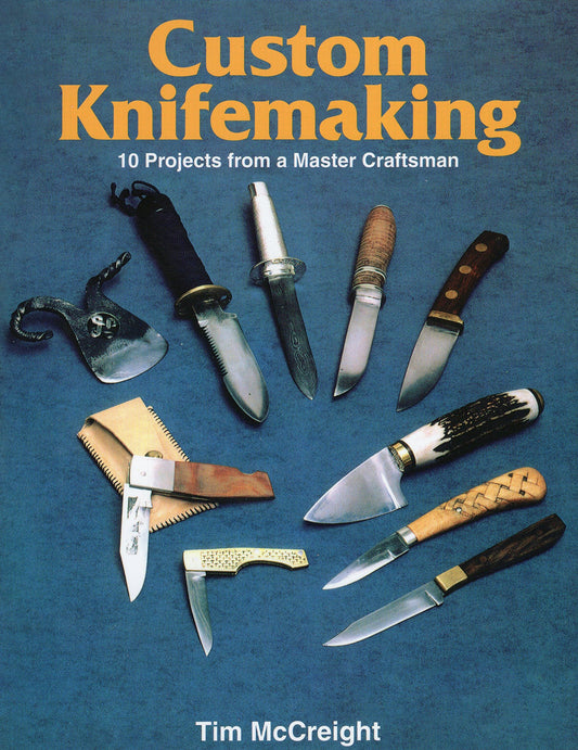 Custom Knifemaking (10 Projects from a Master Craftsman)