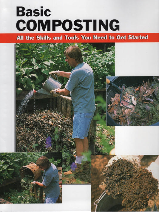 Basic Composting: All the Skills and Tools You Need to Get Started (How To Basics)