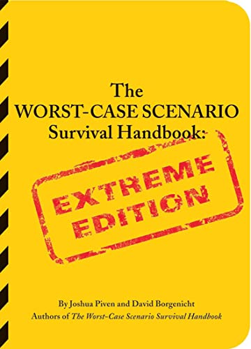The Worst-Case Scenario Survival Handbook: Extreme Edition (Worst Case Scenario, WORS)