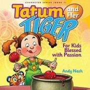 Tatum and Her Tiger: For Kids Blessed with Passion (Character)