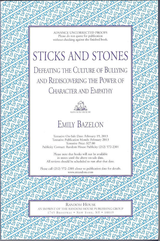 Sticks and Stones: Defeating the Culture of Bullying and Rediscovering the Power of Character and Empathy
