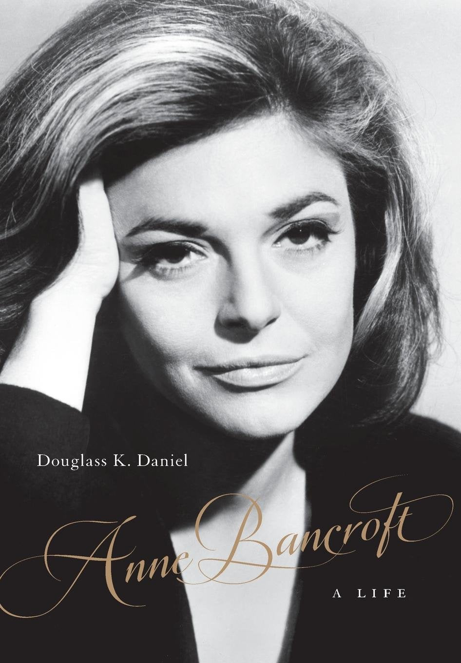 Anne Bancroft: A Life (Screen Classics)
