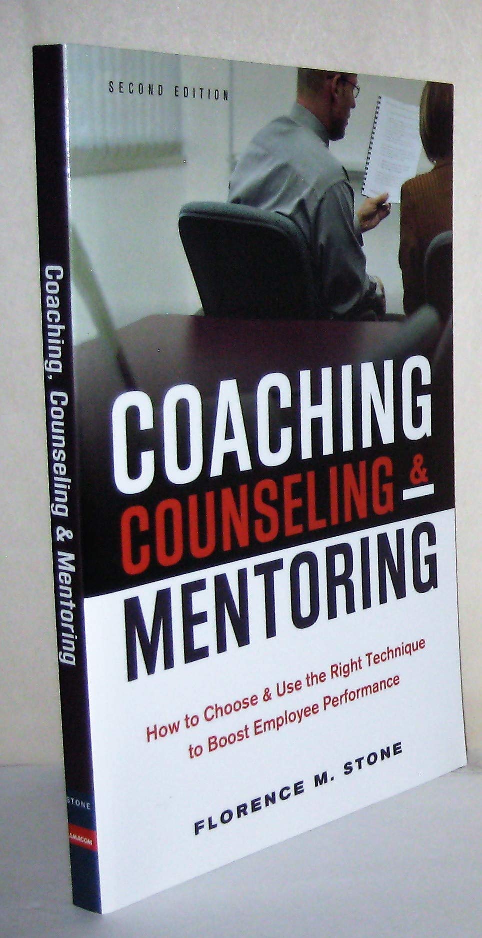 Coaching, Counseling & Mentoring: How to Choose & Use the Right Technique to Boost Employee Performance
