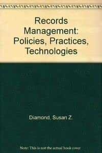 Records Management: Policies, Practices, Technologies