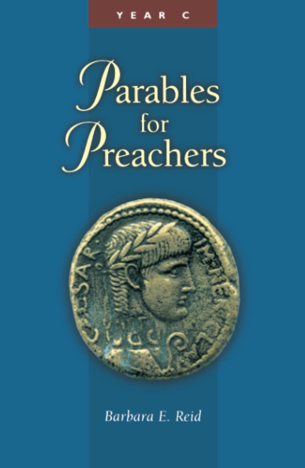 Parables for Preachers: The Gospel of Luke: Year C