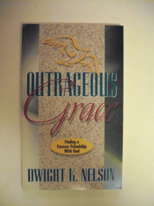 Outrageous Grace: Finding a Forever Friendship With God