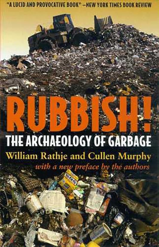 Rubbish!: The Archaeology of Garbage