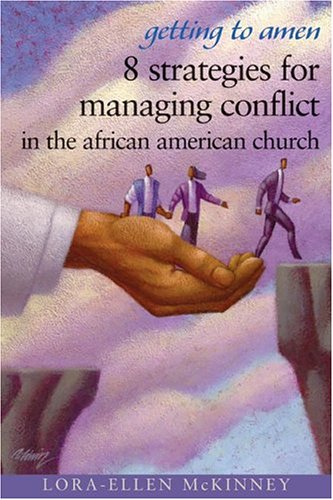 Getting to Amen: 8 Strategies for Managing Conflict in the African American Church