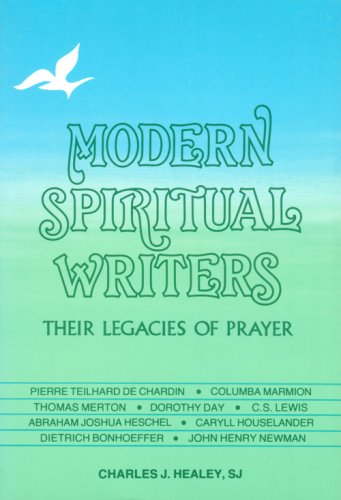 Modern Spiritual Writers: Their Legacies of Prayer