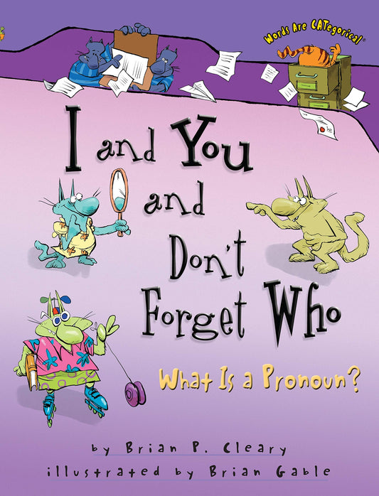 I and You and Don't Forget Who: What Is a Pronoun? (Words Are CATegorical ®)