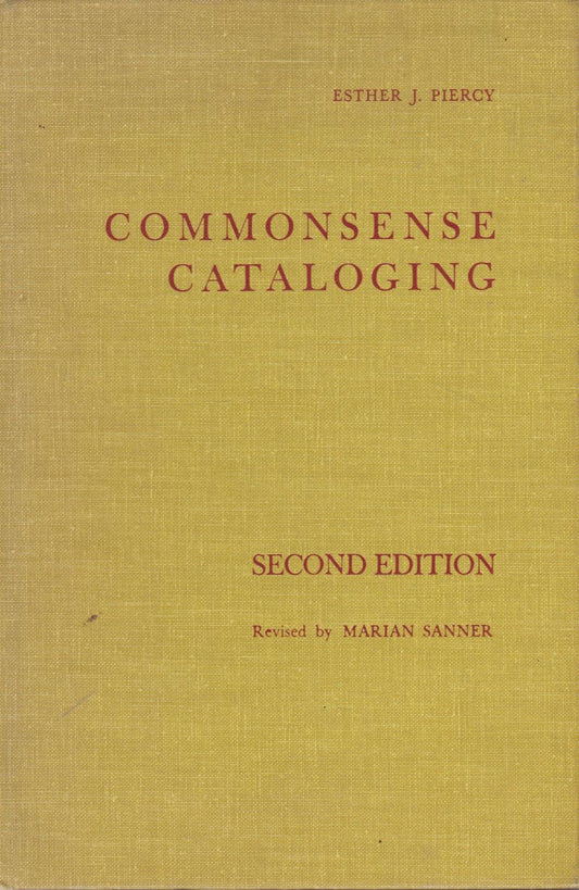 Commonsense Cataloging; A Manual for the Organization of Books and Other Materials in School and Small Public Libraries