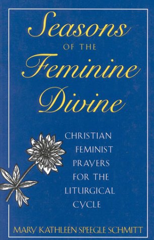 Seasons of the Feminine Divine: Christian Feminist Prayers for the Liturgical Cycle B
