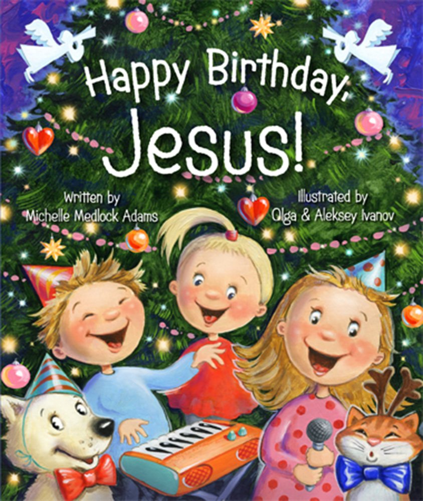 HAPPY BIRTHDAY, JESUS!