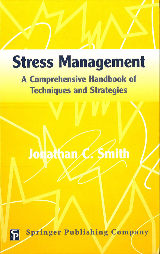 Stress Management: A Comprehensive Handbook of Techniques and Strategies