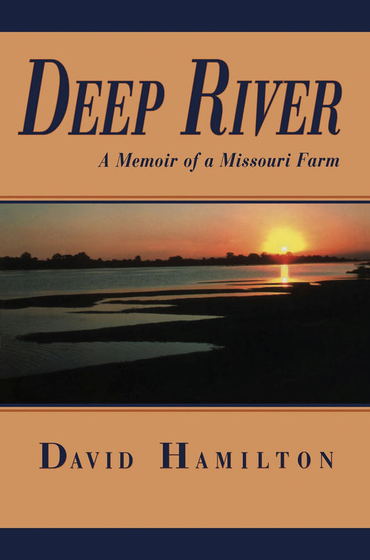 Deep River: A Memoir of a Missouri Farm (Volume 1)